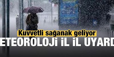 Meteoroloji il il uyardı! Kuvvetli sağanak geliyor