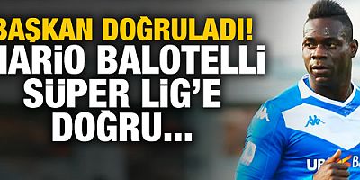 Süper Lig ekibinden Mario Balotelli sürprizi!