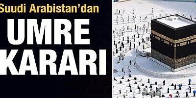 Suudi Arabistan'dan Umre kararı: 2 doz aşılıya izin var