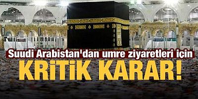 Suudi Arabistan'dan umre ziyaretleri için kritik karar!