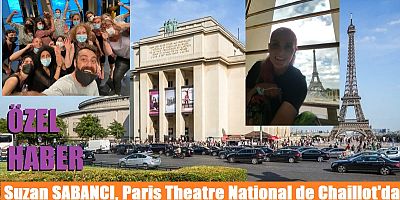 Suzan SABANCI, Paris Theatre National de Chaillot'da 