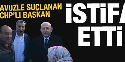 Tecavüzle suçlanan CHP İlçe Başkanı istifa etti