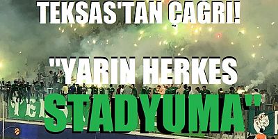 Teksas'tan çağrı: Yarın herkes stadyuma!