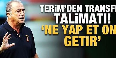 Terim'den transfer talimatı! 'Getirmek için elinden geleni yap'