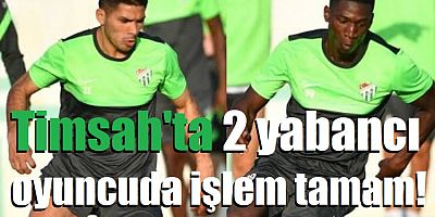 Timsah'ta 2 yabancı oyuncuda işlem tamam!