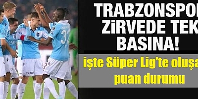 Trabzonspor zirvede tek başına! İşte Süper Lig'de oluşan puan durumu