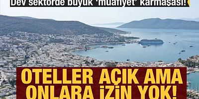 Turizm sektöründe 'muafiyet' karmaşası! Oteller muaf ama seyahat acentaları izin alamıyor