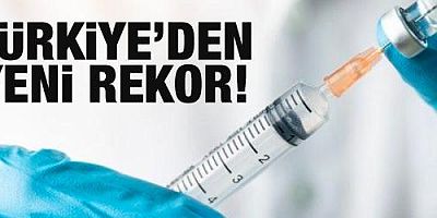 Türkiye'de aşılamada yeni rekor!