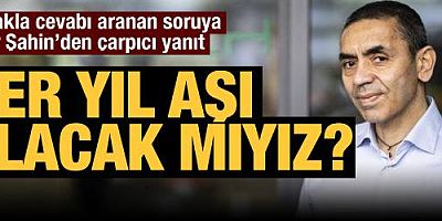 Uğur Şahin'den koronaya karşı aşı tavsiyesi: Her yıl bir doz