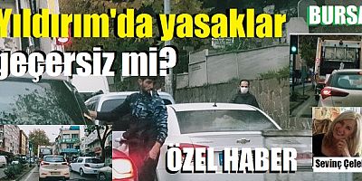 Yıldırım’da yasaklar geçersiz mi?