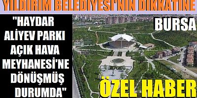 Yıldırım'ın “Haydar Aliyev Parkı Açık Hava Meyhanesi!”