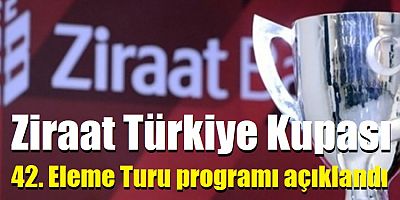 Ziraat Türkiye Kupası 2. Eleme Turu programı açıklandı