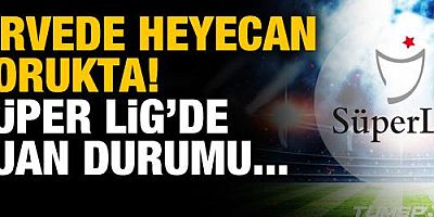 Zirvede heyecan dorukta! Süper Lig'de puan durumu...