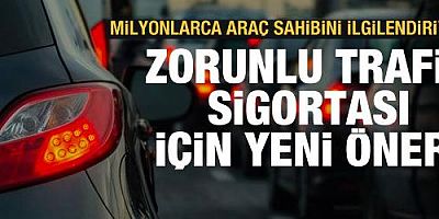 Zorunlu Trafik Sigortası için yeni öneri!