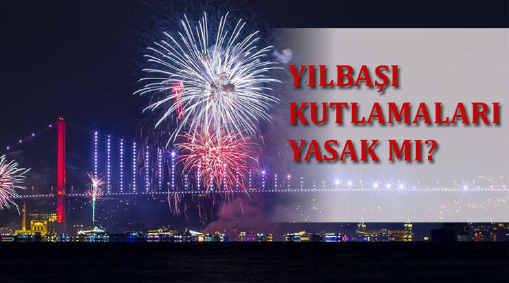 Yılbaşı yasağı kaç gün, sokağa çıkma kısıtlaması nasıl olacak?