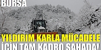 Bursa Yıldırım Belediyesi karla mücadele için tam kadro sahada